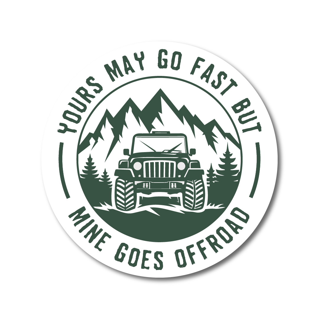 Green round vinyl sticker with mountain and Jeep design and the text “Yours May Go Fast But Mine Goes Offroad” – perfect for off-roaders.