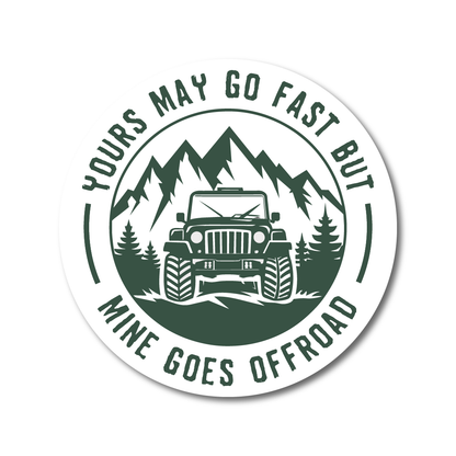 Green round vinyl sticker with mountain and Jeep design and the text “Yours May Go Fast But Mine Goes Offroad” – perfect for off-roaders.