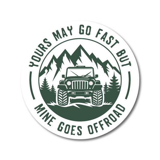 Green round vinyl sticker with mountain and Jeep design and the text “Yours May Go Fast But Mine Goes Offroad” – perfect for off-roaders.