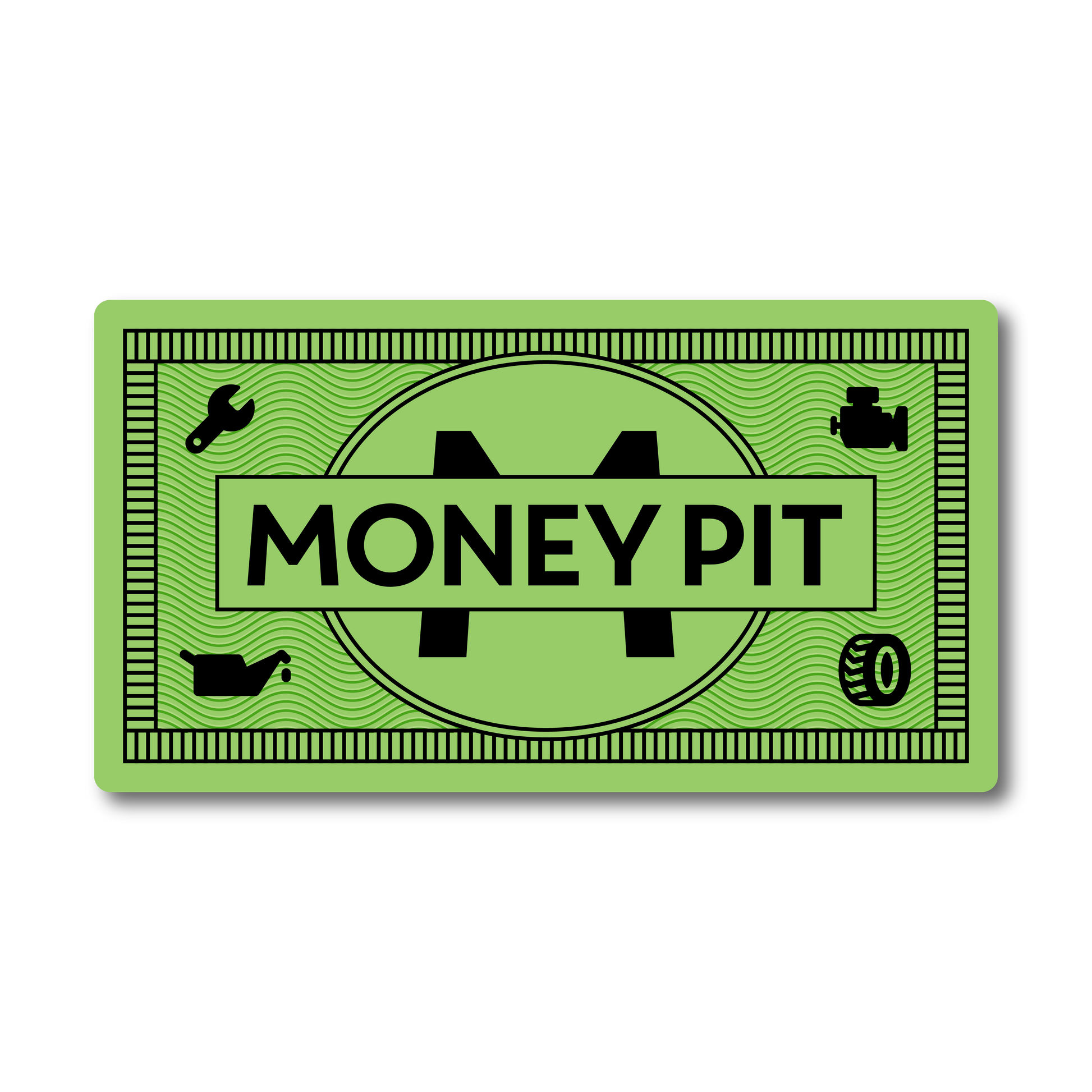 Funny vinyl car sticker styled like money with the words “Money Pit”
