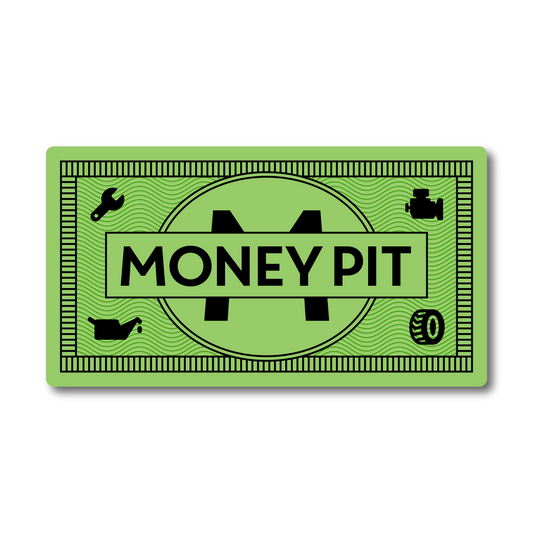 Funny vinyl car sticker styled like money with the words “Money Pit”
