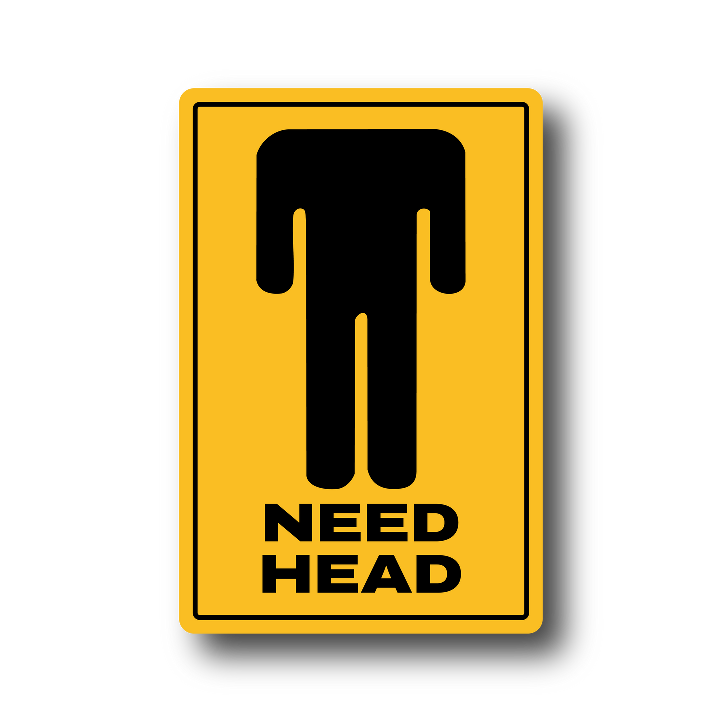 Needs Head funny road sign style vinyl car sticker
