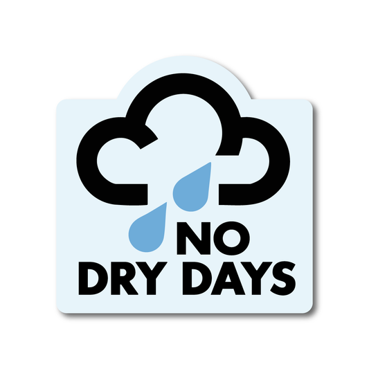 Vinyl sticker with a raincloud and blue raindrops above the words “No Dry Days” — perfect for outdoor adventurers and rainy-day explorers.