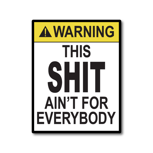 Funny vinyl sticker that reads “Warning: This Sh*t Ain’t For Everybody” – ideal for cars, vans, and garages in the UK.