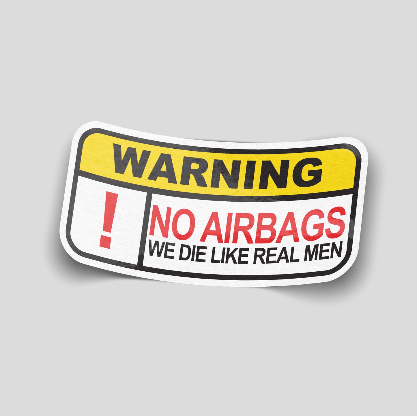 No airbags we die like real men funny car sticker, dark humour UK car culture sticker from Blum Decals