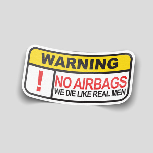 No airbags we die like real men funny car sticker, dark humour UK car culture sticker from Blum Decals