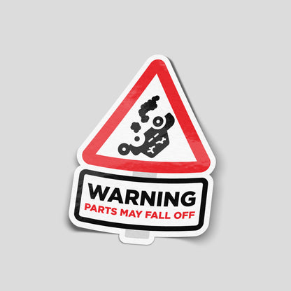 Funny warning sign vinyl sticker reading “Parts May Fall Off”, novelty car decal ideal for project cars and workshop humour.