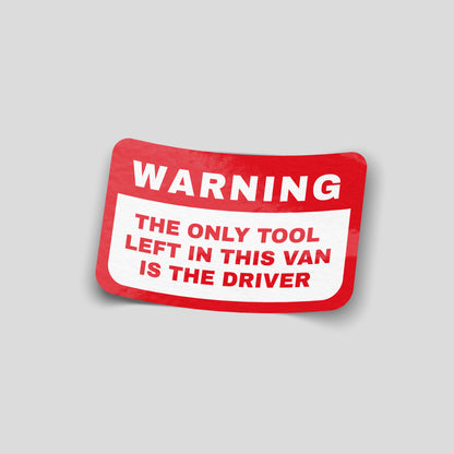 Funny car sticker reading “The only tool left in this van is the driver”, UK van humour vinyl by Blum Decals