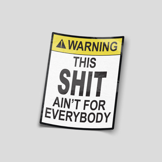 Warning this shit ain’t for everybody funny car sticker, bold novelty UK car slap sticker by Blum Decals