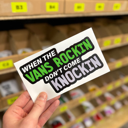 Bold text reading “When the van’s a rockin’ don’t come knockin’” funny vinyl sticker.