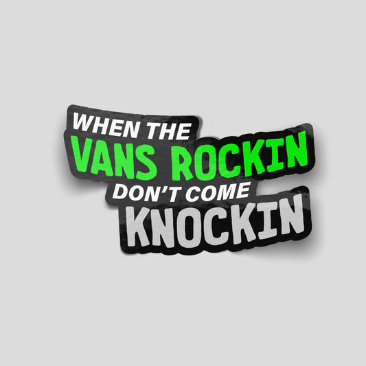 Black funny car sticker with bold green and white text “When the van’s rockin’, don’t come knockin’”, UK van culture humour decal.