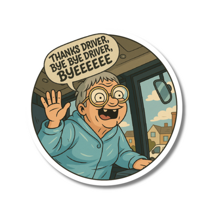 Funny round sticker of cartoon old lady waving from a bus, shouting “Thanks driver, bye bye driver, byeeeee” – based on viral British internet clip.