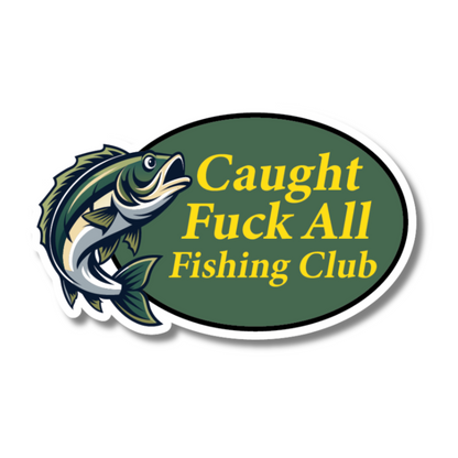 Humorous vinyl sticker reading “Caught Fuck All Fishing Club” with cartoon fish – ideal for British fishing fans and outdoor gear.


