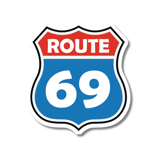 Funny vinyl sticker styled like a US Route 69 road sign – cheeky car decal for windows, vans and toolboxes.